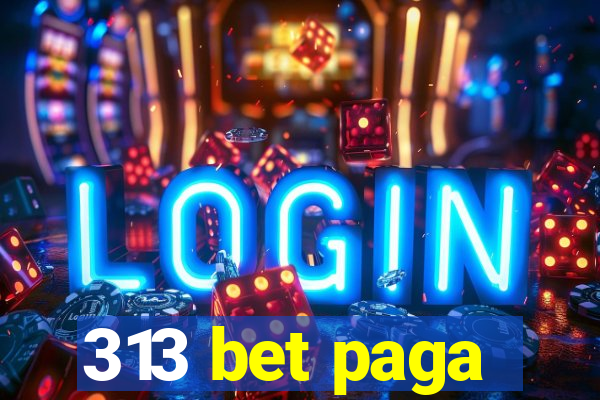 313 bet paga