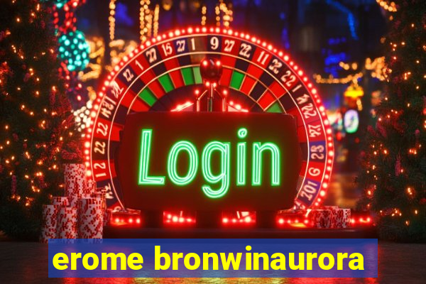 erome bronwinaurora