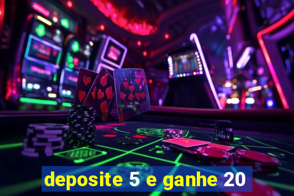 deposite 5 e ganhe 20