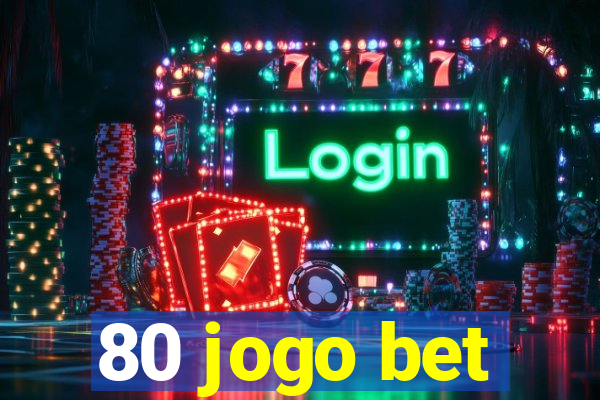 80 jogo bet