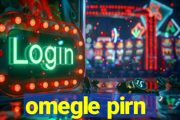 omegle pirn