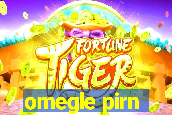 omegle pirn