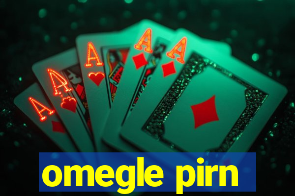 omegle pirn