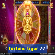 fortune tiger 77