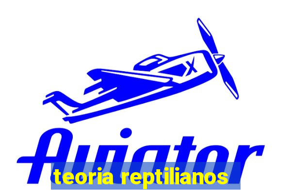 teoria reptilianos