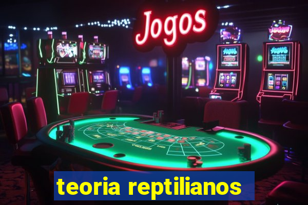 teoria reptilianos