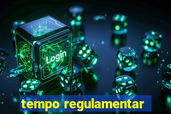 tempo regulamentar