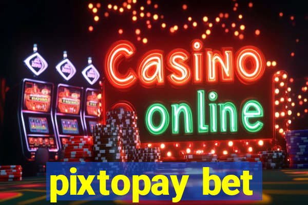 pixtopay bet