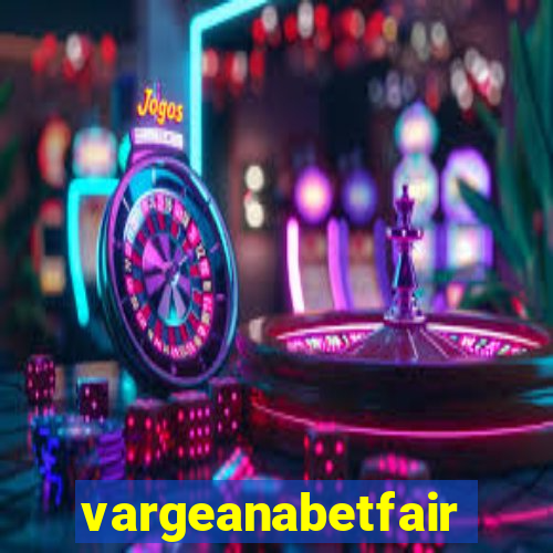 vargeanabetfair