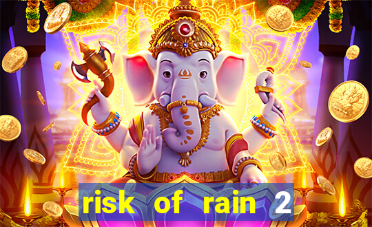 risk of rain 2 tier list