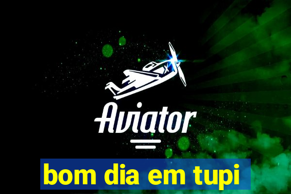 bom dia em tupi