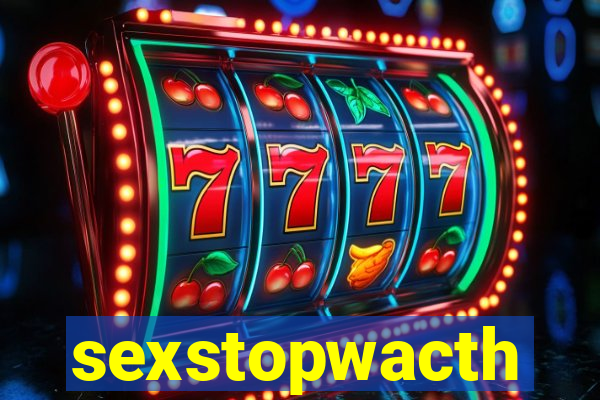 sexstopwacth