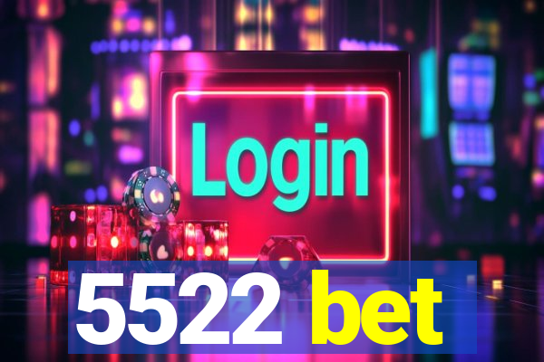 5522 bet