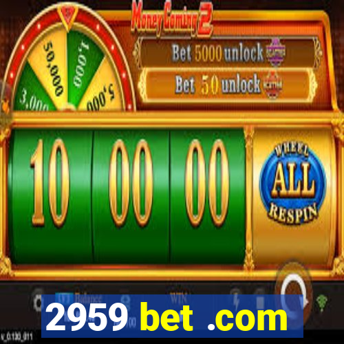 2959 bet .com