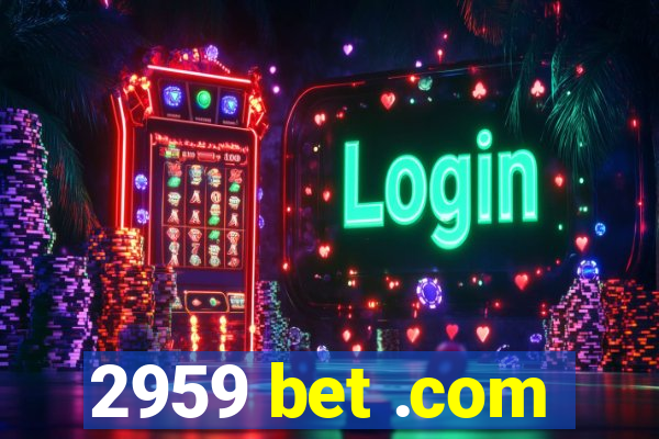 2959 bet .com