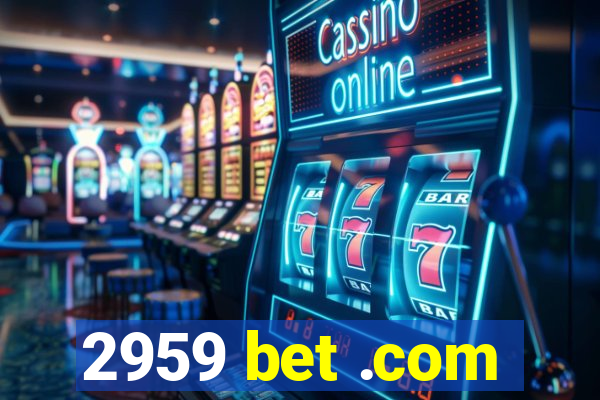 2959 bet .com