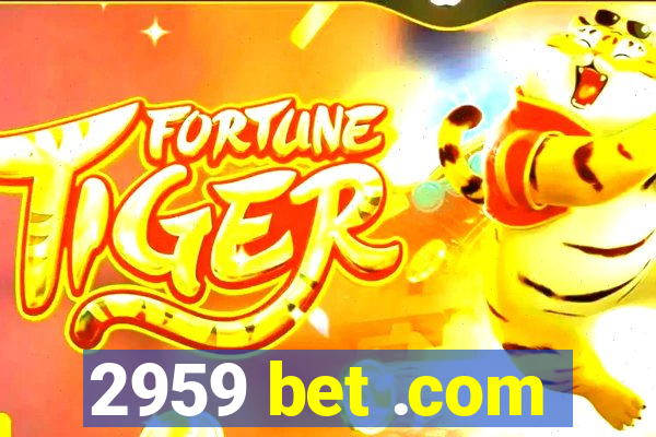 2959 bet .com