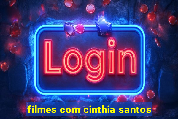 filmes com cinthia santos