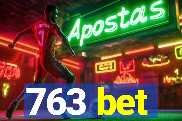 763 bet