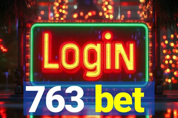763 bet