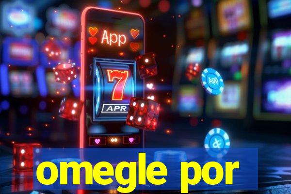 omegle por