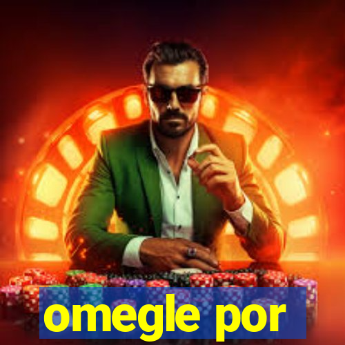 omegle por