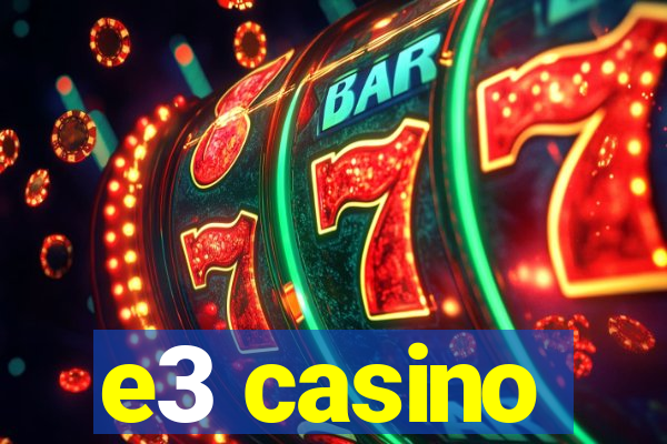 e3 casino