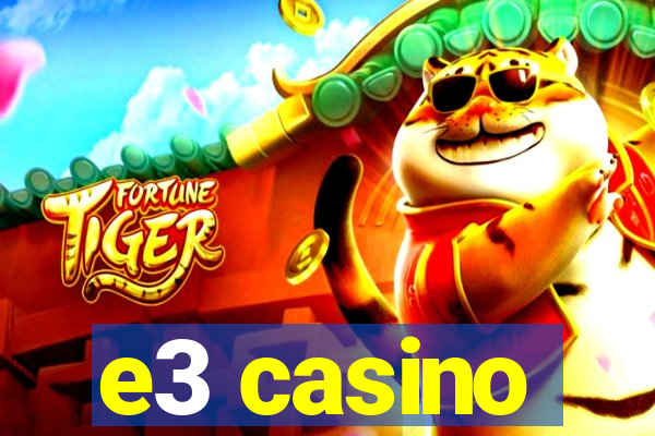 e3 casino