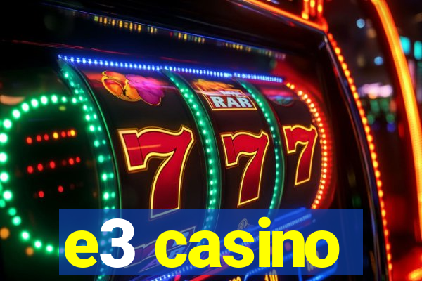 e3 casino