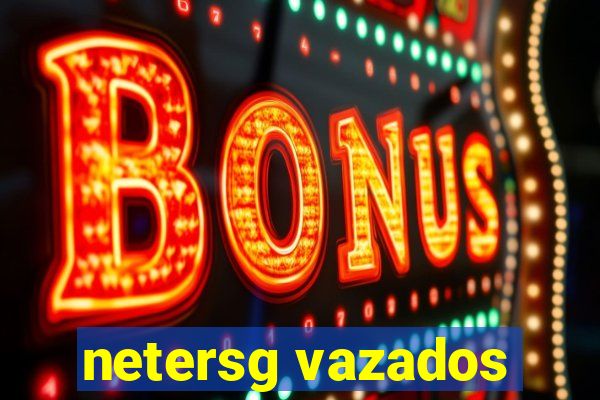 netersg vazados