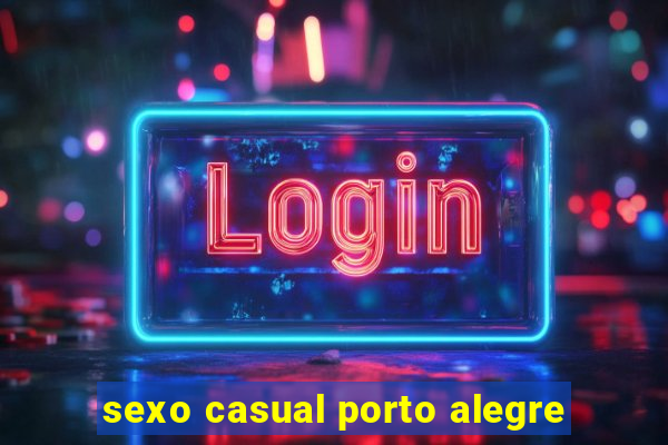 sexo casual porto alegre