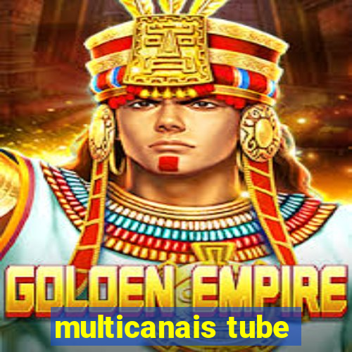 multicanais tube