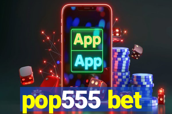 pop555 bet