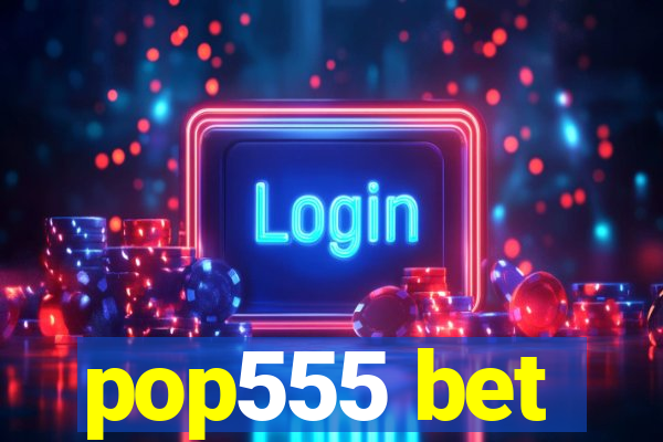 pop555 bet