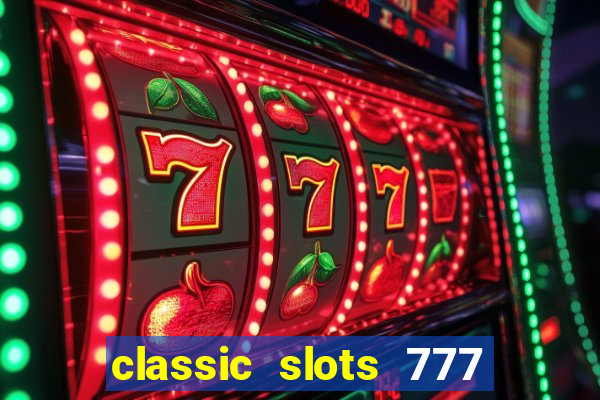 classic slots 777 paga mesmo