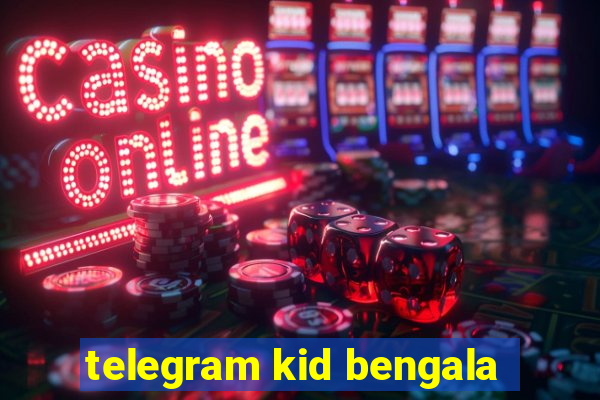 telegram kid bengala