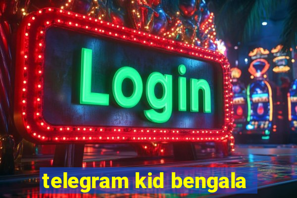 telegram kid bengala