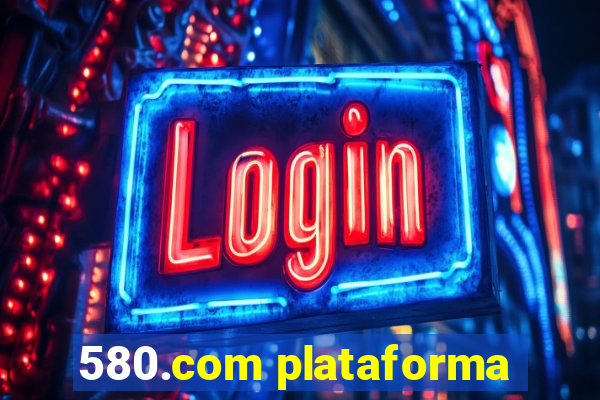 580.com plataforma