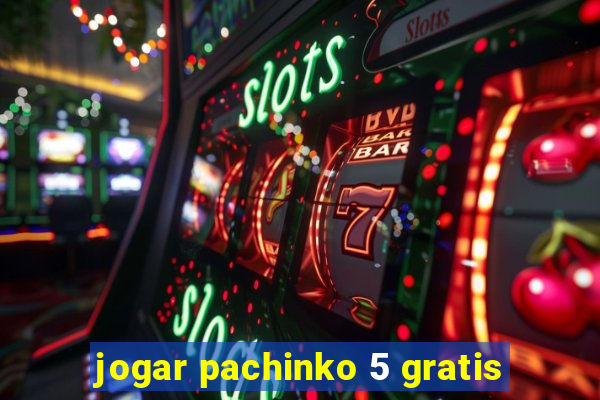 jogar pachinko 5 gratis