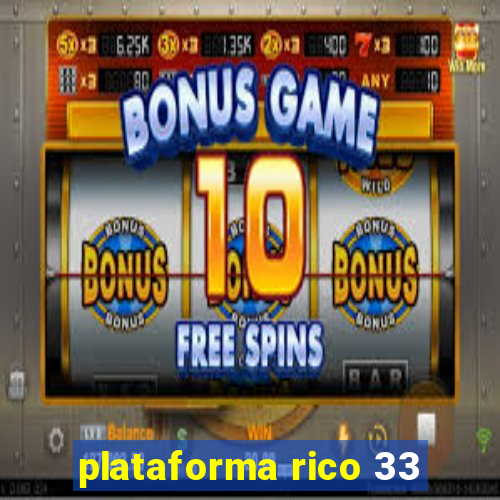 plataforma rico 33