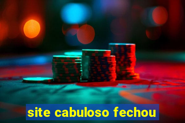 site cabuloso fechou