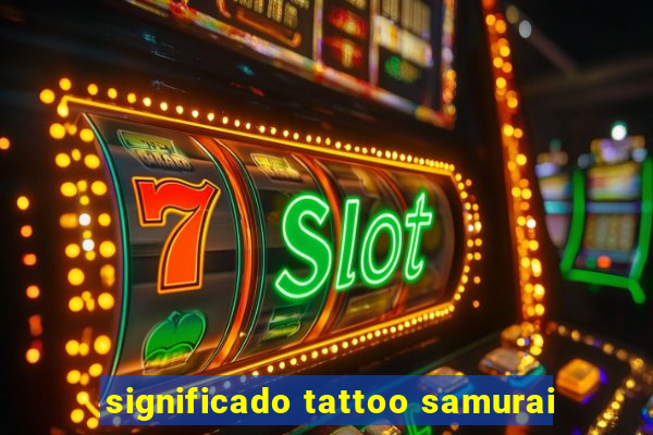 significado tattoo samurai