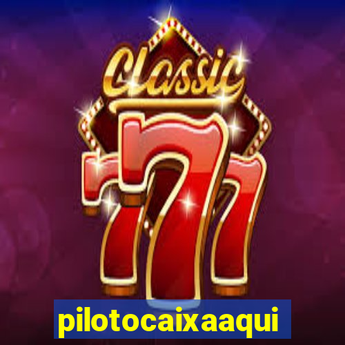 pilotocaixaaqui