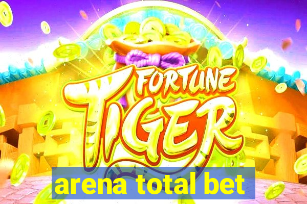 arena total bet