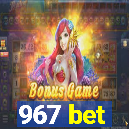 967 bet