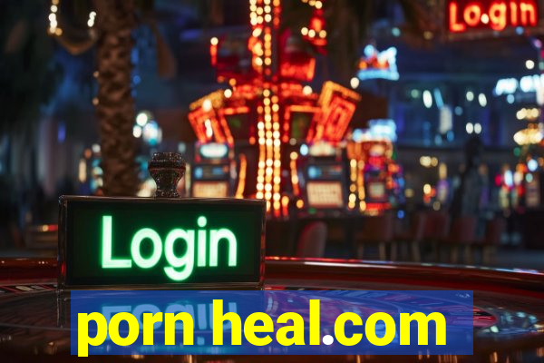 porn heal.com
