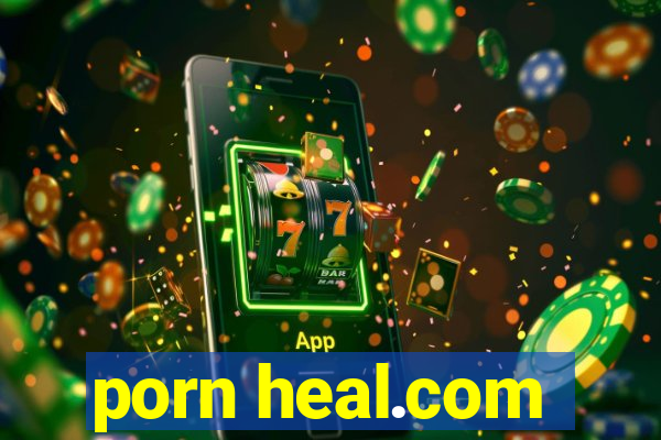 porn heal.com