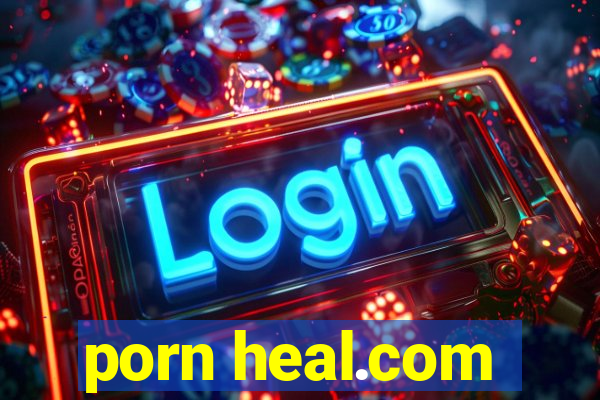 porn heal.com