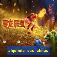alquimia das almas 3 temporada a serie alquimia das