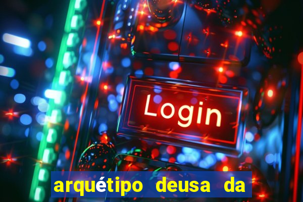 arquétipo deusa da fortuna como ativar